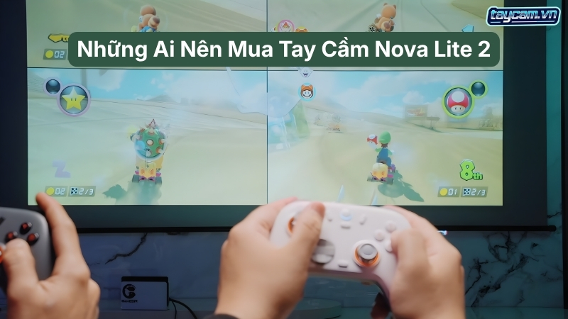 ai nen mua tay cam nova lite 2
