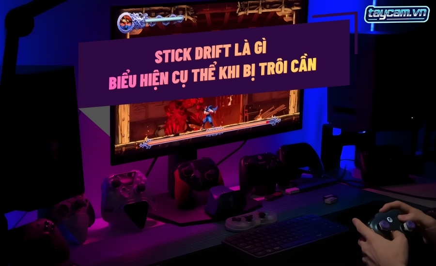 Stick Drift Là Gì? Cách Khắc Phục Lỗi Bị Trôi Cần Trên Tay Cầm Chơi Game