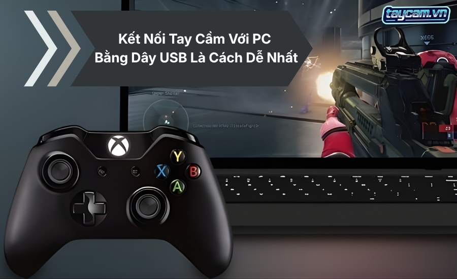 Kết Nối Tay Cầm Với PC Bằng Dây USB Là Cách Dễ Nhất