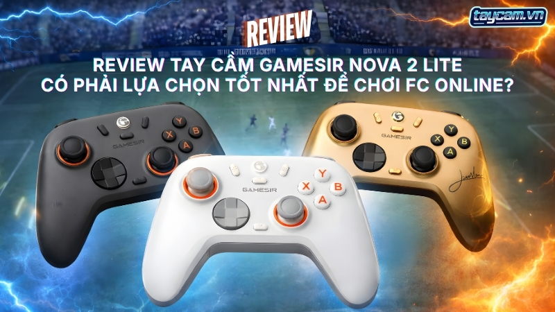 Review Tay Cầm GameSir Nova 2 Lite: Có Phải Lựa Chọn Tốt Nhất Để Chơi FC Online?
