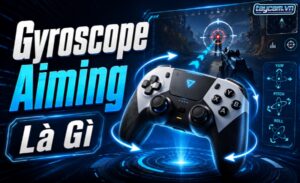 Gyroscope Aiming Là Gì? Vì Sao Game Thủ Switch Rất Thích?